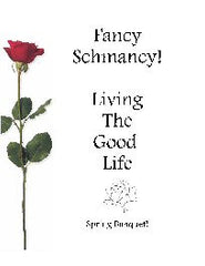 FANCY SCHMANCY...Living the Good Life