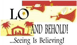 LO AND BEHOLD...Seeing Is Believing