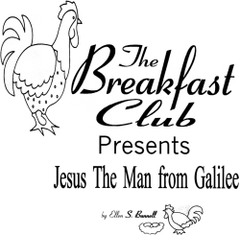 THE BREAKFAST CLUB-JESUS THE MAN FROM GALILEE