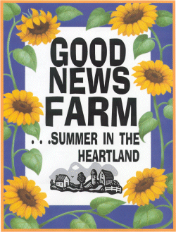 GOOD NEWS FARM...SUMMER IN THE HEARTLAND