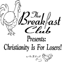 THE BREAKFAST CLUB-CHRISTIANITY IS FOR LOSERS!