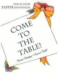 COME TO THE TABLE!... Come Empty~Leave Full